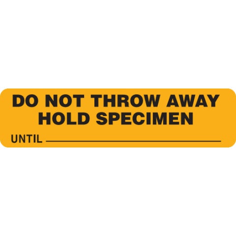 Do Not Throw Away Hold Specimen Until Label • Yellow