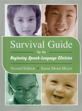 Survival Guide for the Beginning Speech-Language Clinician