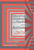 Educating Children and Youth with Autism