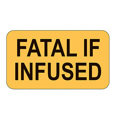 Health Care Logistics Fatal If Infused Labels