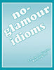 No-Glamour Idioms