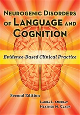 Neurogenic Disorders of Language and Cognition: Evidence