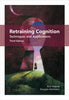 Retraining Cognition: Techniques and Applications Third Edition